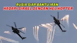 Rusia Siap Bantu Iran Libas Israel Dengan Helikopter Tempur Terbaiknya