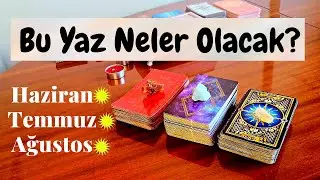 Bu Yaz Seni Neler Bekliyor?☀️Haziran☀️Temmuz☀️Ağustos☀️ | Deste Seç Tarot