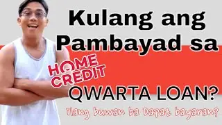 QWARTA HOMECREDIT LOAN | ILANG BUWAN BA PWEDE BAYARAN