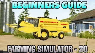 Farming Simulator 20 Beginners Guide : From Cultivating to Harvesting - FS 20