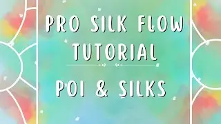 Pro Silk Flow ~ Poi & Silks Tutorial