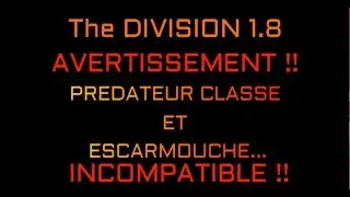 [ The DIVISION FR 1.8 ] AVERTISSEMENT : PREDA ET ESCARMOUCHE INCOMPATIBLES !!