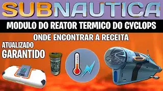 SUBNAUTICA WHERE TO FIND THE CYCLOPS THERMAL REACTOR