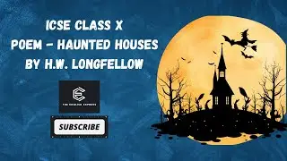 Exploring 'Haunted Houses' by H.W. Longfellow | ICSE Class X Poem Analysis