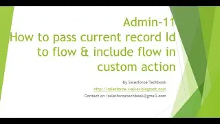 Admin -11 (How to pass current record id to flow)