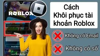 MỚI! Cách khôi phục tài khoản Roblox mà không cần email hoặc số điện thoại 2024 |