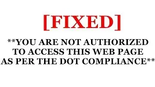 How to fix You are not authorized to access this web page as per the dot compliance