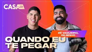 Zé Vaqueiro, Dilsinho - Quando Eu Te Pegar (Ao Vivo No Casa Filtr)