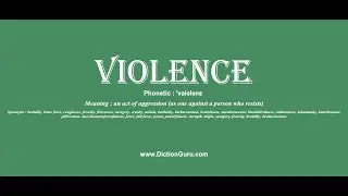 violence: Pronounce violence with Meaning, Phonetic, Synonyms and Sentence Examples