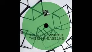 Louie Cut, Minkton - This Is My Bassline