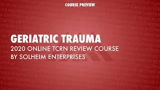 GERIATRIC TRAUMA: 2020 Online TCRN Exam Review Course