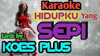 KARAOKE TEMBANG KENANGAN : HIDUPKU YG SEPI. Lirik by 👉 KOES PLUS.