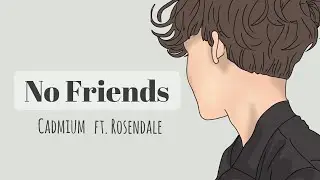 Cadmium ft. Rosendale - No Friends (Lyrics)