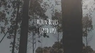 Alien Blues ( sped up )