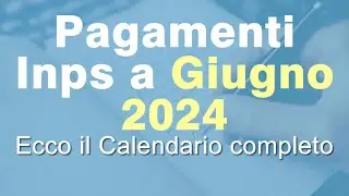 Calendario pagamenti Inps Giugno 2024: quando arrivano?
