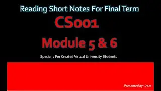 CS001 Module 5 & 6 short lectures | short notes | Computer Proficiency License |#vu