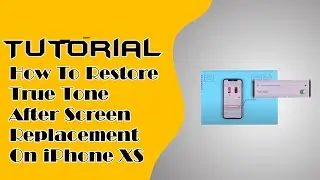 Tutorial How To Restore True Tone After Screen Replacement On iPhone XS