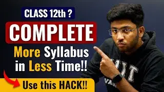 Class 12th: Use This HACK To Cover More Syllabus In Less Time 🔥