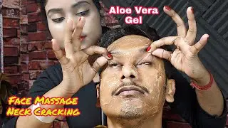 ASMR Face Massage With Pure Aloe Vera Gel | Female To Male Head and Face Massage With Neck Crack