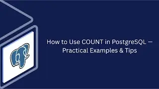 How to Use COUNT in PostgreSQL — Practical Examples & Tips
