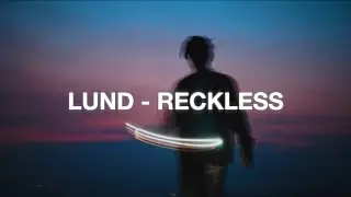 ℒund - Reckless (Lyrics)