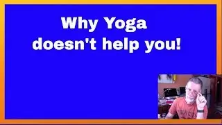 Why Yoga Does NOT Help You!