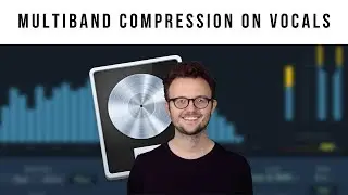 Mixing Vocals with Multiband Compression | Logic Pro X Multipressor Tutorial