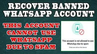 Recover Banned WhatsApp Account | This Account Is Not Allowed To Use WhatsApp Due To Spam 💯% Working