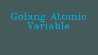 Golang Atomic Variable && NoTalk