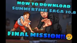 How to DOWNLOAD SummertimeSaga Latest Version 20.9 ( Final Mission 😥 )