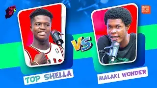 Top Shella Vs Malaki Wonder🔥🔥🔥🔥🔥