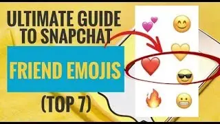 Ultimate Guide to Snapchat Friend Emojis (Top 7)