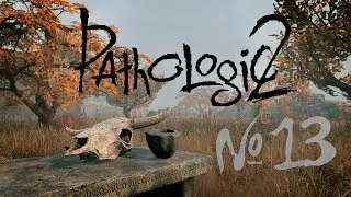 Эпидемия, Бурах... Мор  [Прохождение Pathologic 2 - Часть 13]