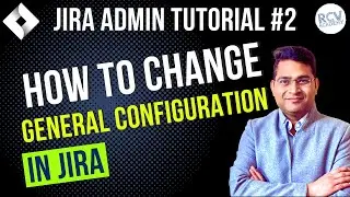How to Change General Configuration in JIRA | Jira Admin Tutorial #2
