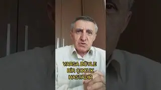 ÇOCUK DEDİĞİN ... 