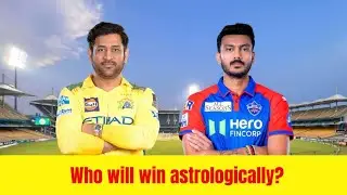 CSK vs DC- Who will win? Astrological Prediction