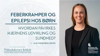 Julie Werenberg Dreier - Feberkramper og epilepsi hos børn | Sapere Aude 2024