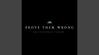 Prove Them Wrong (Motivational Speech)