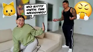 Telling Him NO KITTY Till The Wedding To See His Reaction!!