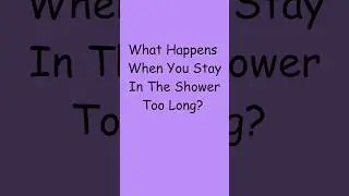What Happens When You Stay In The Shower Too Long? #jokes #shorts
