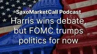 Podcast: Harris wins debate, but FOMC trumps politics for now