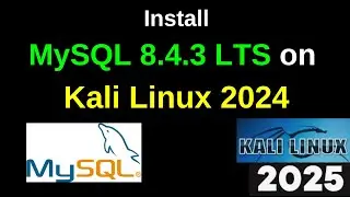 Install & Configure MySQL 8.4.3 on Kali Linux 2024.4 in 5 Minutes! step by step guide | 2025