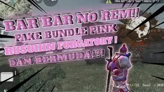 BAR BAR NO REM PAKE BUNDLE PINK AUTO RUSUHIN FURGATORY DAN BERMUDA!!?