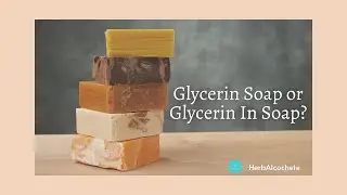 Glycerin Soap or Glycerin in Soap