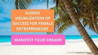Guided Visualization of Success for Female Entrepreneurs