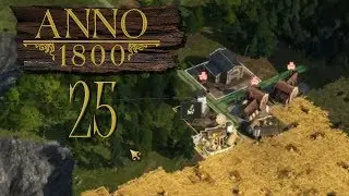 ANNO 1800 [#25] - Fehlende Fruchtbarkeit? Aaahhh egal!