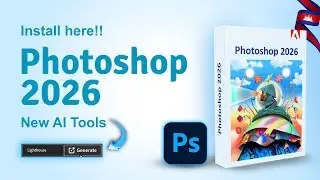 How to Install Adobe Photoshop 2026 | Full Features + New AI Tools