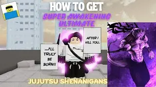 How To Get Super Awakening Ultimate In JJS! (Jujutsu Shenanigans)