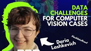 Daria Lashkevich- Data challenges for Computer Vision cases | Software Development Conf 2023