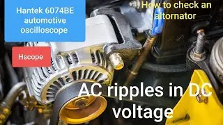 how to check Altornator Diodes using a oscilloscope | AC ripples test | Hscope & Hantek 6074be